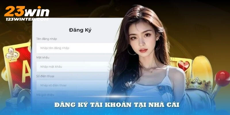 Tiêu chí cần đáp ứng khi đăng ký 23WIN