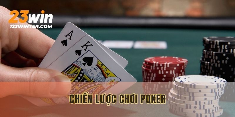 Chiến Lược Chơi Poker Thông Minh Game Thủ Cần Nắm Vững