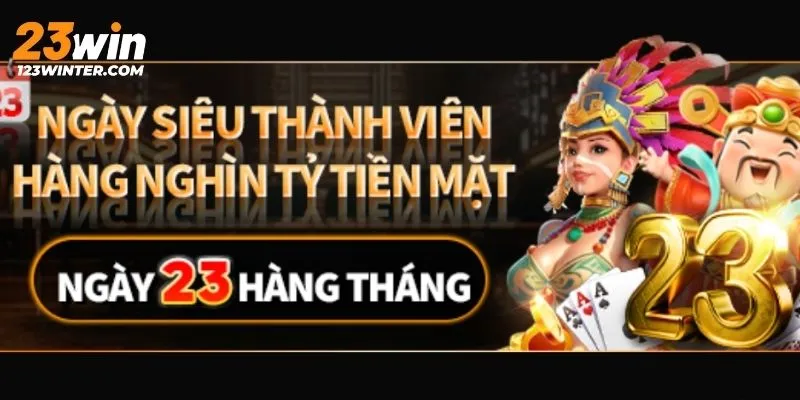 Điểm danh chương trình khuyến mãi 23WIN cho hội viên thân thiết