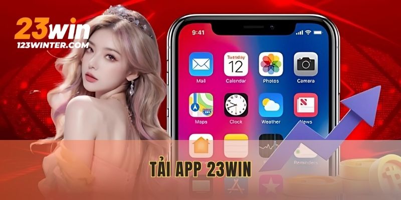 Tải App 23WIN – Chơi Game & Đặt Cược Mọi Lúc Mọi Nơi