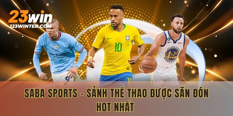 Saba Sports - Sảnh thể thao được săn đón hot nhất 